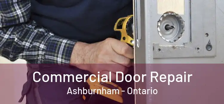 Commercial Door Repair Ashburnham - Ontario
