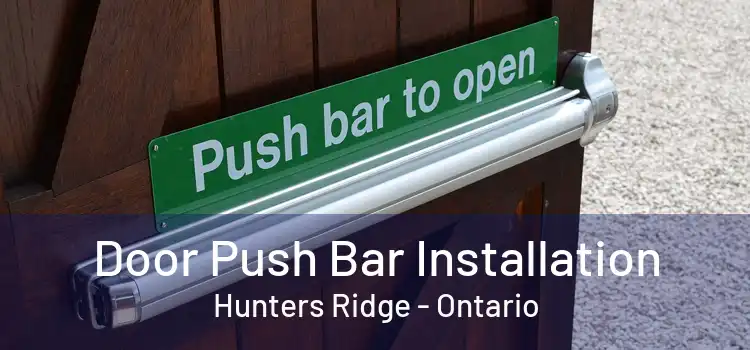 Door Push Bar Installation Hunters Ridge - Ontario