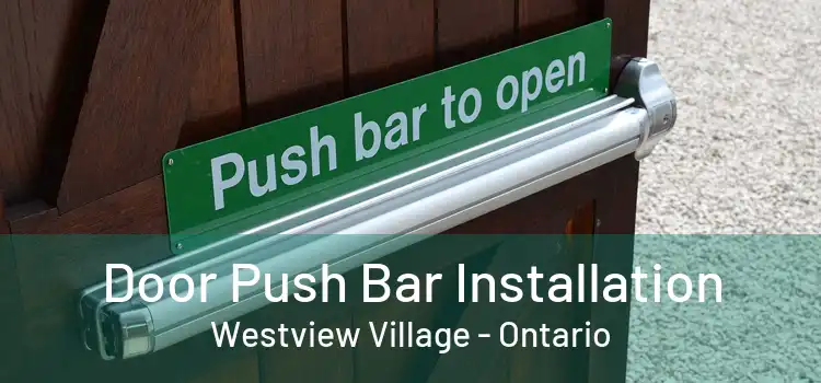 Door Push Bar Installation Westview Village - Ontario