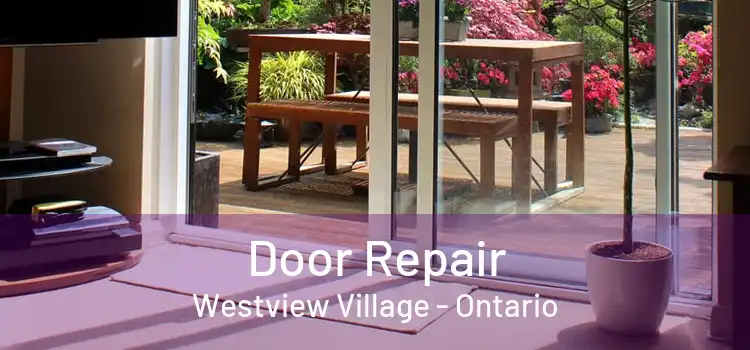 Door Repair Westview Village - Ontario