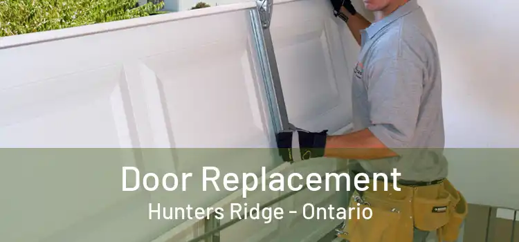 Door Replacement Hunters Ridge - Ontario