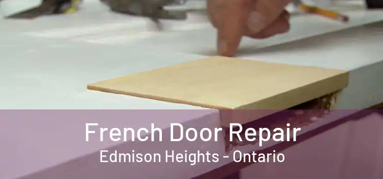 French Door Repair Edmison Heights - Ontario
