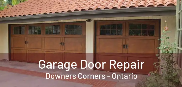 Garage Door Repair Downers Corners - Ontario