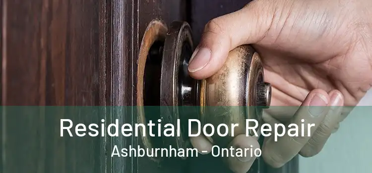 Residential Door Repair Ashburnham - Ontario