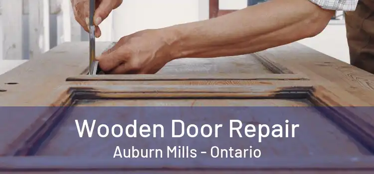 Wooden Door Repair Auburn Mills - Ontario